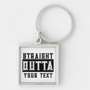 Grappig 'Straight Outta Jouw tekst' Sleutelhanger