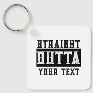 Grappig 'Straight Outta Jouw tekst' Sleutelhanger