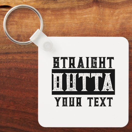 Grappig 'Straight Outta Jouw tekst' Sleutelhanger (Voorkant)