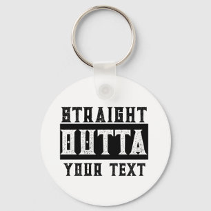Grappig 'Straight Outta Jouw tekst' Sleutelhanger