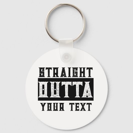 Grappig 'Straight Outta Jouw tekst' Sleutelhanger (Voorkant)