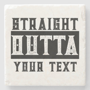 Grappig 'Straight Outta Jouw tekst' Stenen Onderzetter