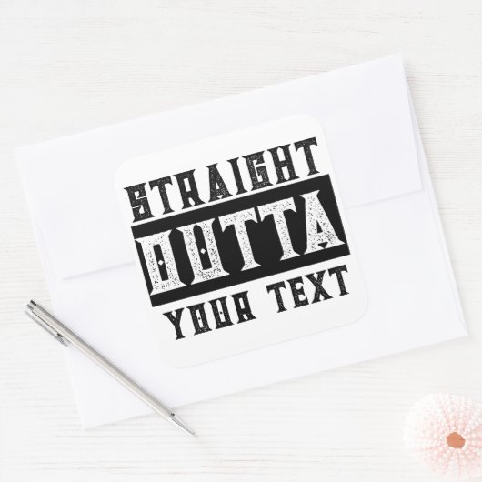 Grappig 'Straight Outta Jouw tekst' Vierkante Sticker (Envelop)