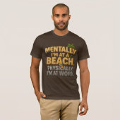 Grappig Strandwerk Quote T-shirt | Mentaal op het  (Voorkant volledig)