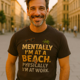 Grappig Strandwerk Quote T-shirt | Mentaal op het 