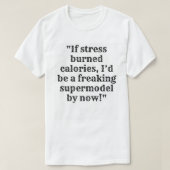 Grappig Stress & Calorieën T-shirt – Supermodel (Design voorkant)