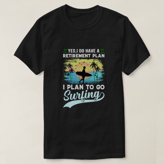 Grappig Surfen Retirement Plan T-shirt (Design voorkant)