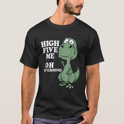 Grappig T Rex Short Arms Joke High Five Me Nevermi T-shirt (Voorkant)