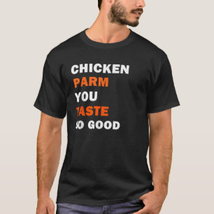 Grappig T-shirt Chicken Parm Je Smaakt Zo Goed