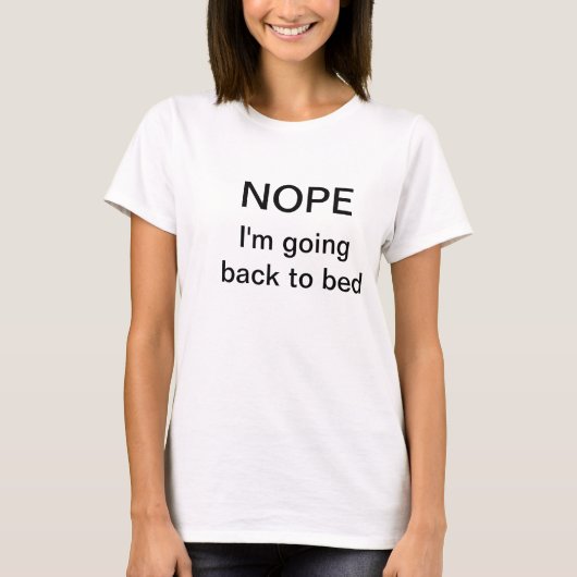 Grappig t-shirt gezegde "Nope. Ik ga terug naar be (Voorkant)