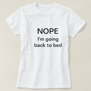 Grappig t-shirt gezegde "Nope. Ik ga terug naar be