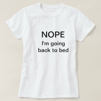 Grappig t-shirt gezegde "Nope. Ik ga terug naar be