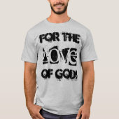 Grappig t-shirt gezegde "Voor de liefde van God!" (Voorkant)
