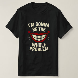 Grappig T-shirt - ik zal het hele probleem zijn