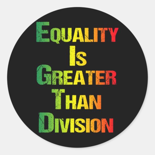 Grappig T-shirt Juneteenth Gelijkheid Is Groter Da Ronde Sticker (Voorkant)