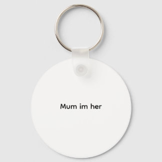 Grappig T-shirt Mam Ik ben haar Sleutelhanger