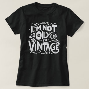 Grappig T-shirt met Spreuk, Ik ben niet oud, ik be