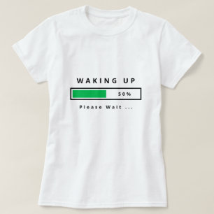 Grappig T-shirt tekst - Wakker worden - 