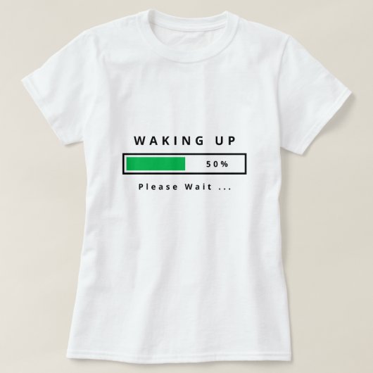 Grappig T-shirt tekst - Wakker worden -  (Design voorkant)