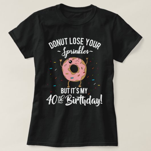 Grappig T-shirt voor 40e verjaardag met donut (Design voorkant)