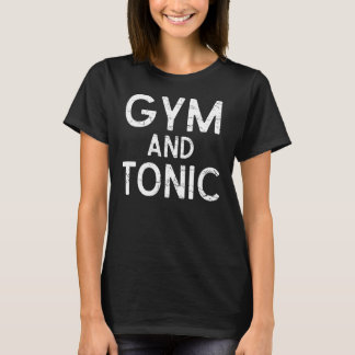Grappig T-Shirt Voor In De Gym En Met Tonic