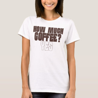 Grappig T-shirt voor koffieliefhebbers – “Hoeveel 