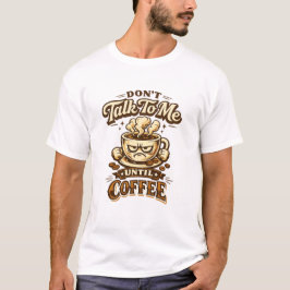 Grappig T-Shirt voor Koffieliefhebbers – Praat Nie