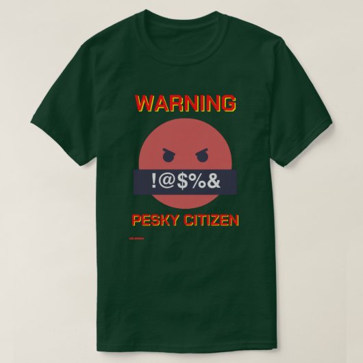 grappig t-shirt "WARNING PESKY CITIZEN" (Design voorkant)