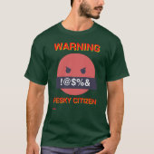 grappig t-shirt "WARNING PESKY CITIZEN" (Voorkant)