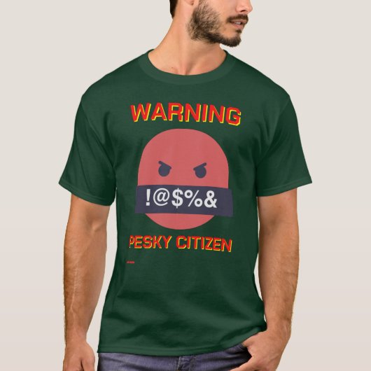 grappig t-shirt "WARNING PESKY CITIZEN" (Voorkant)