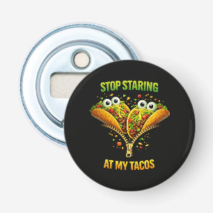 Grappig Taco Fiesta Stop met naar mijn Tacos stare Button Flesopener