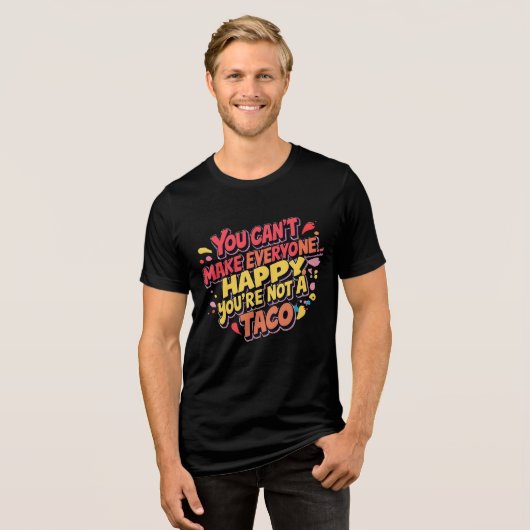 Grappig Taco Quote T-shirt - je kunt niet iedereen (Voorkant volledig)