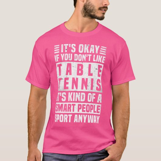 Grappig tafeltenniscitaat voor mannen en vrouwen C T-shirt (Voorkant)