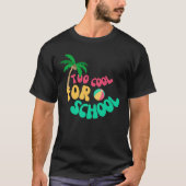 Grappig Te Cool voor School T-shirt (Voorkant)