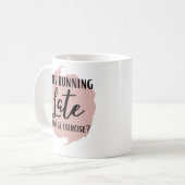 Grappig Te Laat Koffiemok (Voorkant links)
