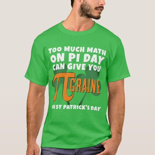 Grappig TE VEEL WISKUNDE Pi Day St Patrick's Day T-shirt (Voorkant)