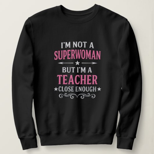 Grappig Teacher Shirt Superwoman Design Sweatshirt (Design voorkant)