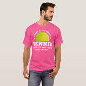 Grappig Tennis Quote Vrouwen Mannen T-shirt (Voorkant volledig)