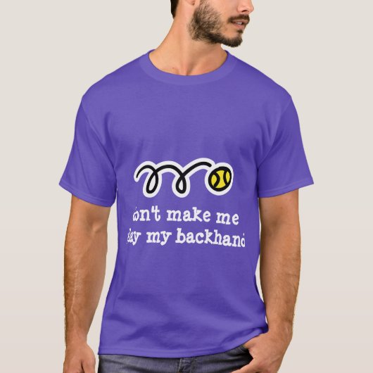 Grappig tennis t-shirt met grappige tekst slogan (Voorkant)