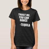 Grappig Tequila Dancing Quote T-shirt (Voorkant)