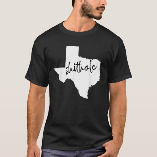 Grappig Texas Shithole Sarcastic Graphic T-Shirt (Voorkant)