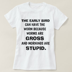 Grappig "The EARLY BIRD" T-shirt