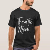 Grappig Theater Moeder Gift Voor Vrouwen Ouder Sch T-shirt (Voorkant)