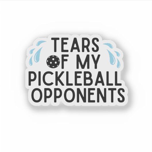Grappig tranen van mijn Pickleball-tegenhangers Ty Sticker (Voorkant)
