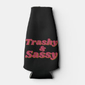 Grappig Trashy & Sassy citaat Flesjeskoeler (Voorkant)