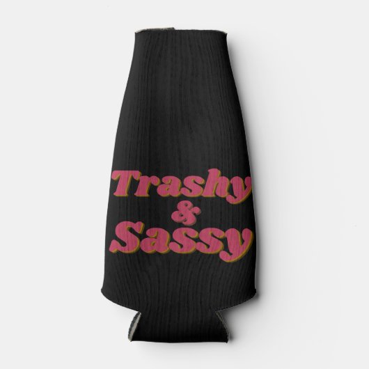 Grappig Trashy & Sassy citaat Flesjeskoeler (Voorkant)