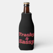 Grappig Trashy & Sassy citaat Flesjeskoeler (Fles Voorkant)
