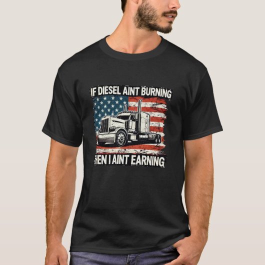 Grappig Trucker Gift Als Diesel Ain Burning Dan Ik T-shirt (Voorkant)