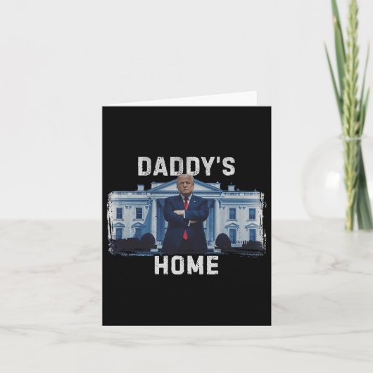 Grappig Trump Daddy's Home Witte Huis 2024 1 Kaart (Voorkant)
