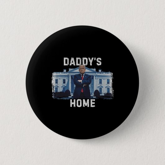 Grappig Trump Daddy's Home Witte Huis 2024 1 Ronde Button 5,7 Cm (Voorkant)